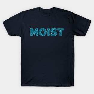 MOIST T-Shirt